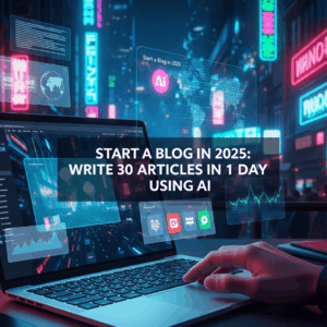 Read more about the article Start a Blog in 2025: Write 30 Articles in 1 Day Using AI